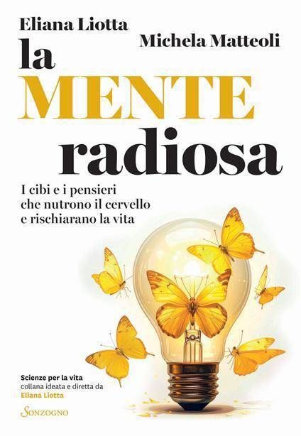 Des aliments et des pensées qui nourrissent le cerveau, un livre signé du couple Liotta (journaliste) et Matteoli (neuroscientifique)